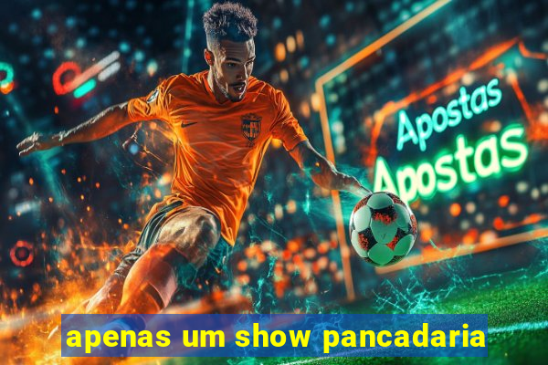 apenas um show pancadaria